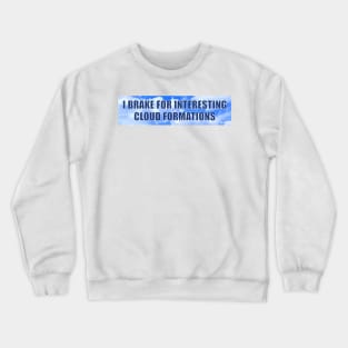 I Brake For Interesting Cloud Formations, Bumper Crewneck Sweatshirt